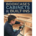 Bookcases, Cabinets & Built-Ins: The Maker's Guide to Custom Storage - Paperback