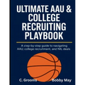 Ultimate AAU & College Recruiting Playbook - Paperback