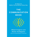 The Communication Book: 44 Ideas for Better Conversations Every Day - Hardcover