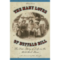 Many Loves of Buffalo Bill: The True Of Story Of Life On The Wild West Show - Paperback
