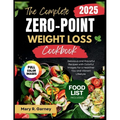 The Complete Zero-Point Weight Loss Cookbook 2025: Delicious and Flavorful Recipes with Colorful Images For a Healthier You and Vibrant Lifestyle - Paperback