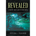 Revealed: A Poetry and Flash Fiction Novel - Paperback