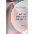 Maternal Narratives in Public Contexts: Shaping Perspectives and Enacting Identities - Hardcover