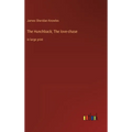 The Hunchback; The love-chase: in large print - Hardcover