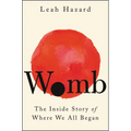 Womb: The Inside Story of Where We All Began - Hardcover