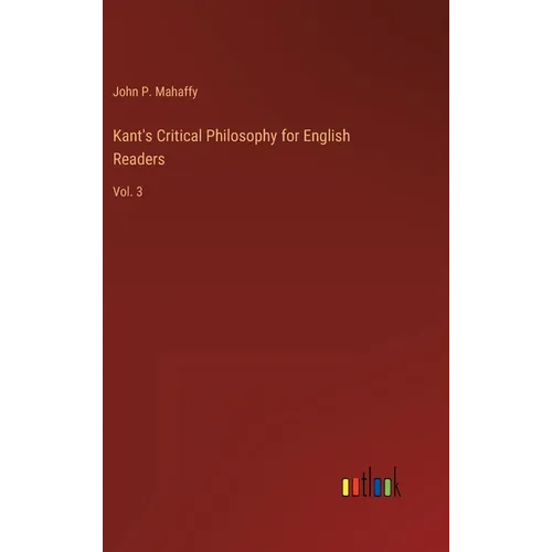 Kant's Critical Philosophy for English Readers: Vol. 3 - Hardcover