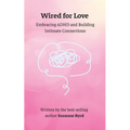 Wired for Love: Embracing ADHD and Building Intimate Connections - Paperback