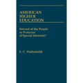 American Higher Education: Servant of the People or Protector of Special Interests? - Hardcover