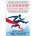 Leadership Sustainability: Seven Disciplines to Achieve the Changes Great Leaders Know They Must Make - Hardcover