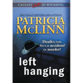 Left Hanging (Caught Dead In Wyoming, Book 2) - Hardcover