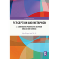 Perception and Metaphor: A Comparative Perspective Between English and Chinese - Paperback