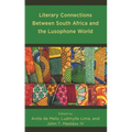 Literary Connections Between South Africa and the Lusophone World - Hardcover