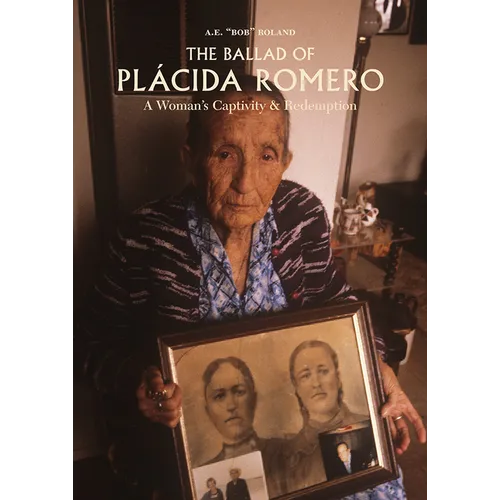 The Ballad of Placida Romero: A Woman's Captivity & Redemption - Hardcover