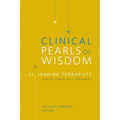 Clinical Pearls of Wisdom: 21 Leading Therapists Offer Their Key Insights - Paperback