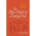 The New Rules of Dining Out: An Insider's Guide to Enjoying Restaurants - Hardcover