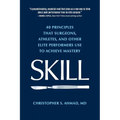 Skill: 40 principles that surgeons, athletes, and other elite performers use to achieve mastery - Paperback