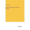 Personal Recollections of the American Revolution - Hardcover