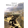 Elements of Military Art and Science: Military Tactics, Strategy, Art and Science to 1865 - Paperback