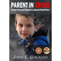 Parent in Crisis: Finding Peace and Purpose in a Special Needs Home - Hardcover