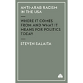 Anti-Arab Racism in the Usa: Where It Comes from and What It Means for Politics Today - Paperback