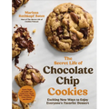 The Secret Life of Chocolate Chip Cookies: Exciting New Ways to Enjoy Everyone's Favorite Dessert - Paperback