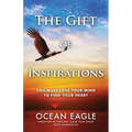 The Gift of Inspirations: You Must Lose Your Mind to Find Your Heart - Paperback