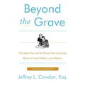 Beyond the Grave, Revised and Updated Edition: The Right Way and the Wrong Way of Leaving Money to Your Children (and Others) - Paperback
