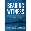 Bearing Witness: Intersectional Perspectives on Trauma Theology - Paperback