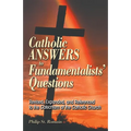 Catholic Answers to Fundamentalists' Questions: Revised, Expanded, and Referenced to the Catechism of the Catholic Church - Paperback