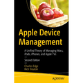 Apple Device Management: A Unified Theory of Managing Macs, Ipads, Iphones, and Apple TVs - Paperback