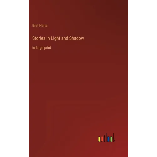 Stories in Light and Shadow: in large print - Hardcover