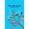 The Little Dream: An Allegory in Six Scenes - Paperback