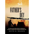 Father's Dey: The trials and tribulations of growing up without a Father and ultimately becoming one - Hardcover