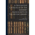 A Descriptive Catalogue Of The Sanskrit Manuscripts In The Adyar Library - Paperback