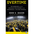 Overtime: Jim Harbaugh and the Michigan Wolverines at the Crossroads of College Football - Paperback