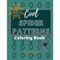 Cool Spider Patterns Coloring Book: Amazing Spider and Web Tessellations, Geometrical & Repeating Patterns, Coloring Pages for Adult Relaxation, Stres - Paperback