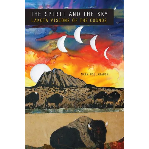 The Spirit and the Sky: Lakota Visions of the Cosmos - Paperback