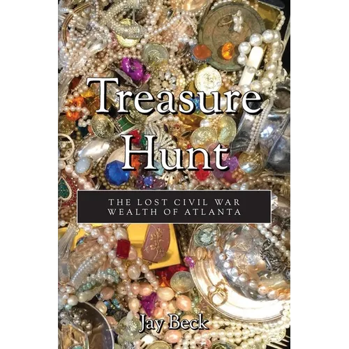 Treasure Hunt: The Lost Civil War Wealth of Atlanta - Paperback