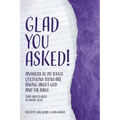 Glad You Asked! (Volume 2): Answers to 28 Tough Questions Teens Are Asking about God and the Bible (That Adults Need to Know, Too!) - Paperback