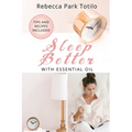 Sleep Better With Essential Oil: Natural Sleep Remedies, Essential Oil Blends, and Aromatherapy for Insomnia and Deep Sleep - Paperback