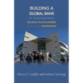 Building a Global Bank: The Transformation of Banco Santander - Hardcover