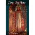 Christ Our Hope An Introduction to Eschatology - Paperback