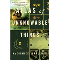 Atlas of Unknowable Things - Hardcover