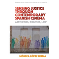 Sensing Justice Through Contemporary Spanish Cinema: Aesthetics, Politics, Law - Paperback
