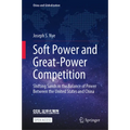 Soft Power and Great-Power Competition: Shifting Sands in the Balance of Power Between the United States and China - Hardcover