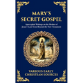 Mary's Secret Gospel: Apocryphal Writings on the Mother of Jesus-Lost Texts Beyond the New Testament - Paperback