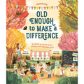 Old Enough to Make a Difference: Be Inspired by Real-Life Children Building a More Sustainable Future - Hardcover
