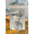 Pioneering Out West: A Memoir of Edith Berry - Paperback