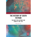 The History of South Vietnam - Lam: The Quest for Legitimacy and Stability, 1963-1967 - Paperback