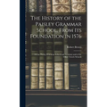The History of the Paisley Grammar School, From Its Foundation in 1576: Of the Paisley Grammar School and Academy and of the Other Town's Schools - Hardcover